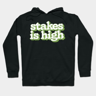 -  Stakes Is High  - Hoodie